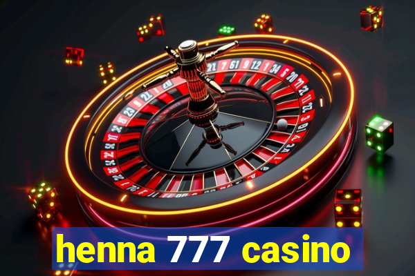 henna 777 casino