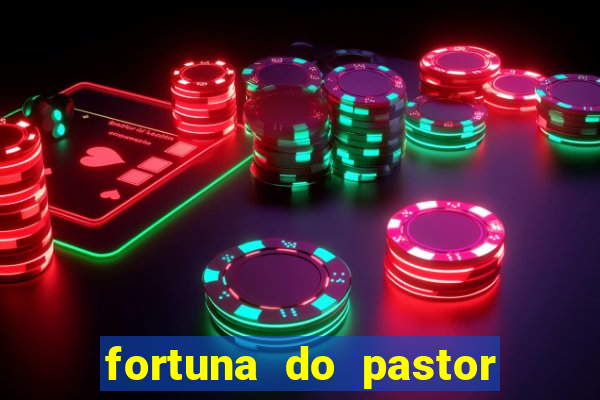 fortuna do pastor cláudio duarte