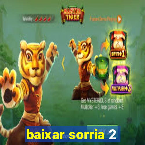 baixar sorria 2