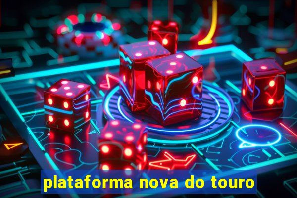 plataforma nova do touro