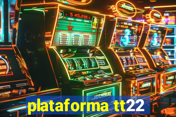 plataforma tt22