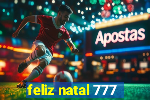 feliz natal 777