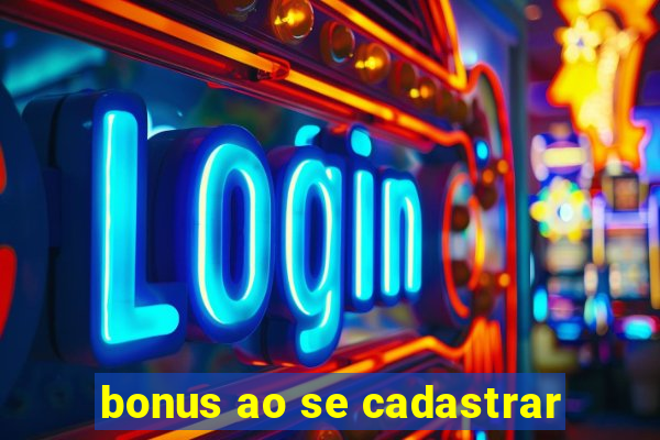 bonus ao se cadastrar