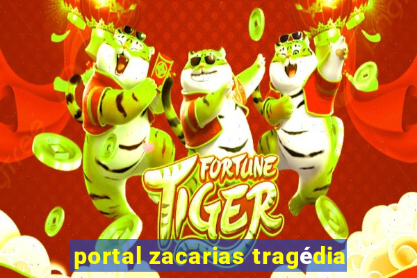 portal zacarias tragédia