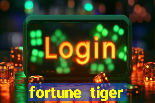 fortune tiger minimo 1 real