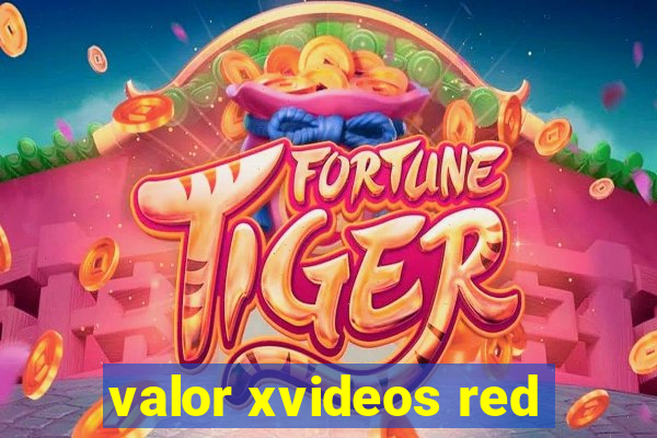 valor xvideos red