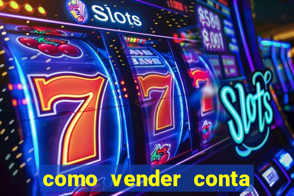 como vender conta de jogo