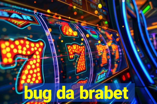 bug da brabet