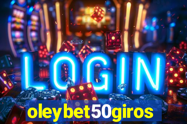 oleybet50giros