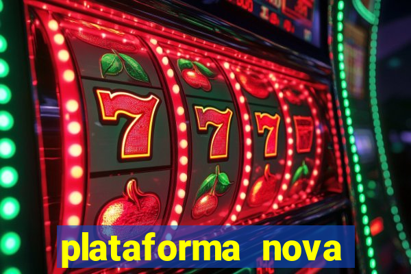 plataforma nova pagando muito hoje