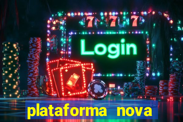 plataforma nova pagando muito hoje