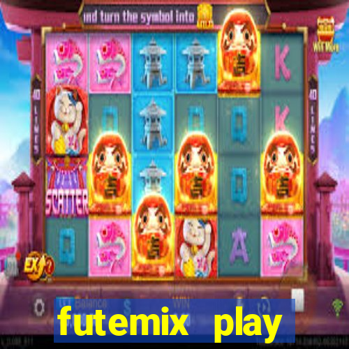 futemix play futebol ao vivo