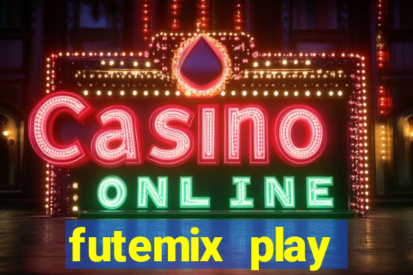 futemix play futebol ao vivo