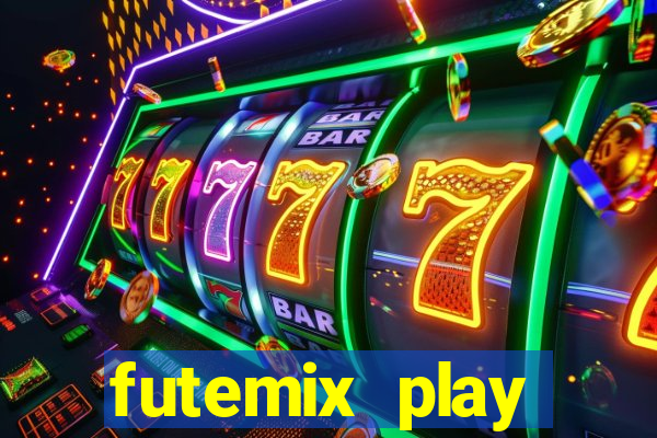 futemix play futebol ao vivo