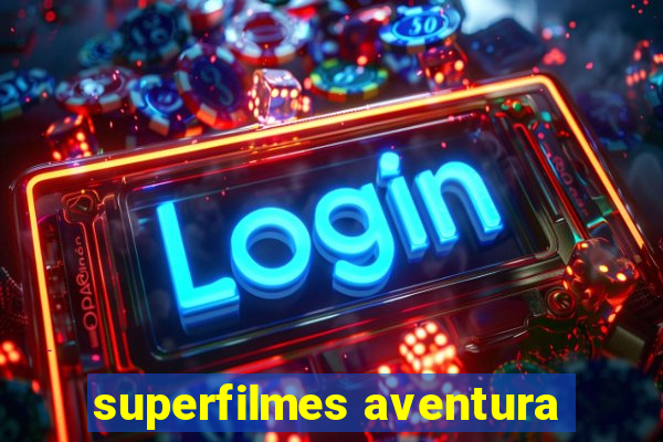 superfilmes aventura