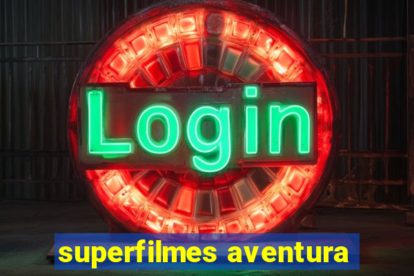 superfilmes aventura