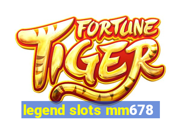 legend slots mm678