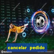 cancelar pedido casas bahia