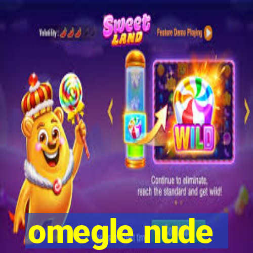 omegle nude