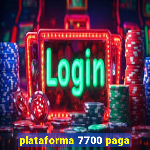 plataforma 7700 paga