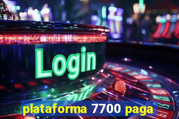 plataforma 7700 paga