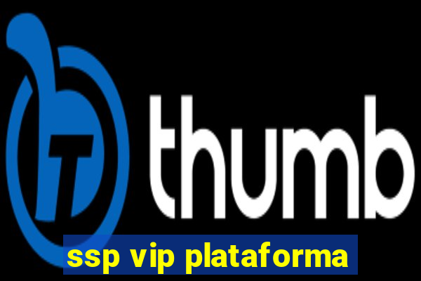 ssp vip plataforma