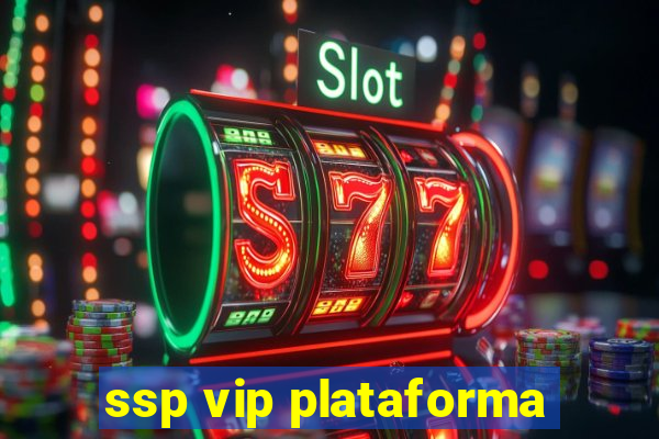 ssp vip plataforma