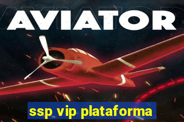 ssp vip plataforma