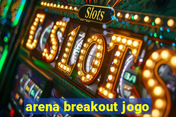 arena breakout jogo