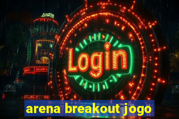 arena breakout jogo