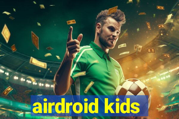 airdroid kids