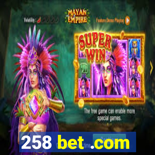 258 bet .com