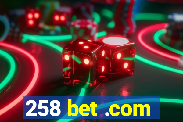 258 bet .com