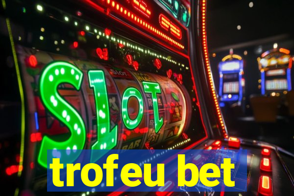 trofeu bet