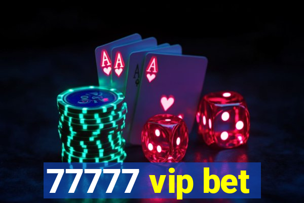 77777 vip bet