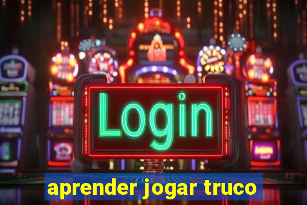 aprender jogar truco