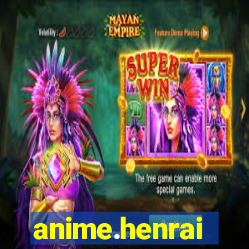 anime.henrai