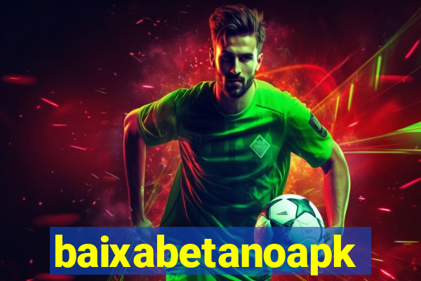 baixabetanoapk