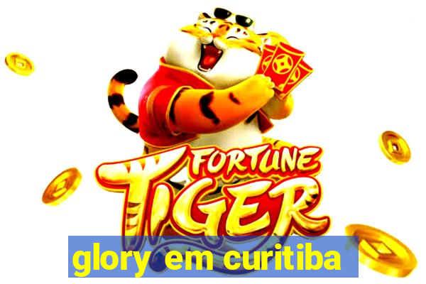 glory em curitiba