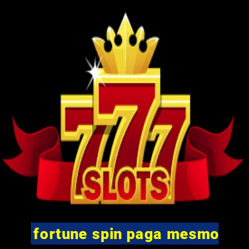 fortune spin paga mesmo