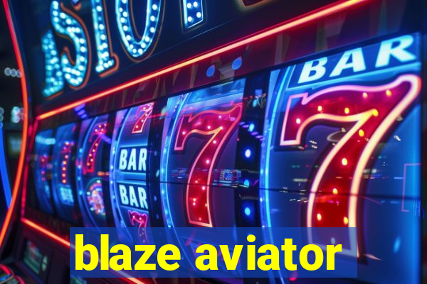 blaze aviator