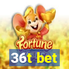 36t bet