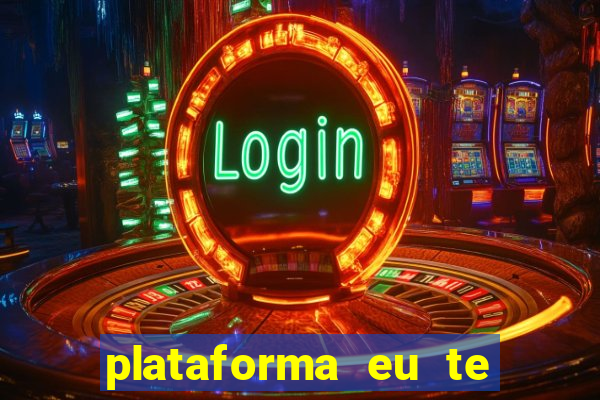 plataforma eu te amo pg