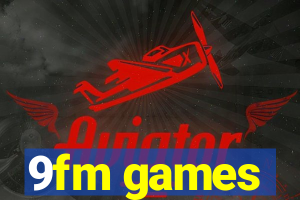 9fm games