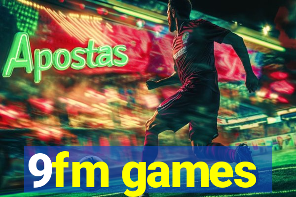 9fm games