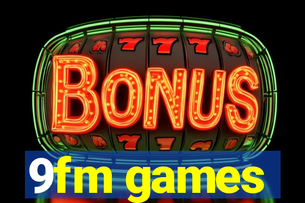 9fm games