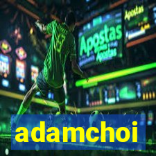 adamchoi