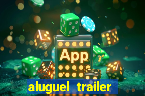 aluguel trailer porto alegre