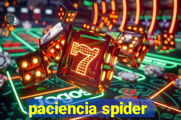 paciencia spider