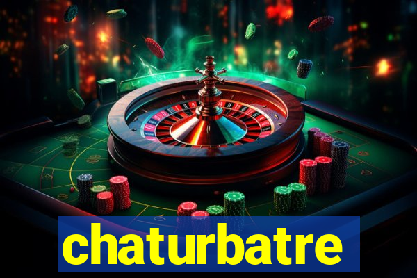 chaturbatre